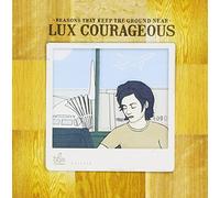 Lux Courageours - Reasons That Keep The Ground