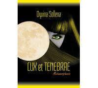 Lux et Tenebrae (Metamorphosis Series Vol. 3) di Dyvina Sollena, 2018