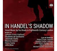 Lux et Umbrae; Robert Crowe; Annette In Handel's Shadow - Vocal Music by h (CD)
