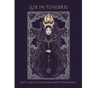 Lux in Tenebris: Goth Tarot Coloring & Shadow Work Journal