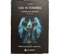 LUX IN TENEBRIS. IN NOME DELL’ARCONTE L.U.I. di He Wald, 2024, Om Edizioni
