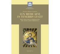Lux medii aevi in tenebris lucet. Dieci saggi per un'ermeneutica del