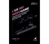 L'UX nei videogame. L'esperienza del videogiocatore attraverso teorie e pratiche di UI, GUI e HUD