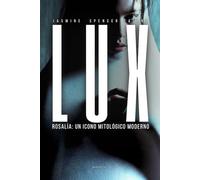 LUX: ROSALÍA: UN ICONO MITOLÓGICO MODERNO