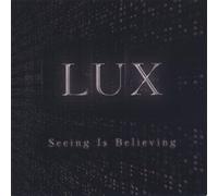 Lux - Seeing Is Believing Limited ed