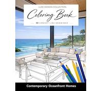 Luxe Design Collection: Contemporary Oceanfront Homes Coloring Book for Adults: Modern Coastal Homes, Beach House Interiors & Seaside Design Inspirations