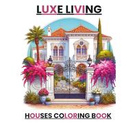 Luxe Living: Houses Coloring Book