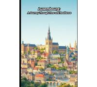 Luxembourg: A Journey Through Time and Resilience