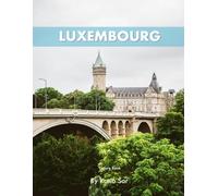 Luxembourg: A Perfect Coffee Table Picture Book - Travel and Tourism lovers.