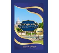 LUXEMBOURG Guide de voyage 2026