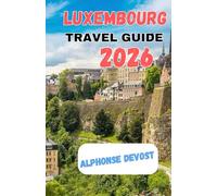 LUXEMBOURG TRAVEL GUIDE 2026
