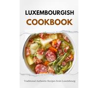 Luxembourgish Cookbook: Traditional Authentic Recipes from Luxembourg