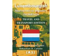 Luxembourgish Short Stories for Beginners (A1) Skill Level - Travel and Transport Edition - Luxembourgish Reading Practice