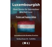 Luxembourgish Short Stories for Intermediate (B1) Skill Level - Mystery and Suspense Edition - Luxembourgish Reading Practice