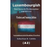 Luxembourgish Short Stories for Pre-Intermediate (A2) Skill Level - Mystery and Suspense Edition - Luxembourgish Reading Practice