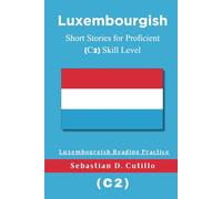 Luxembourgish Short Stories for Proficient (C2) Skill Level - Luxembourgish Reading Practice