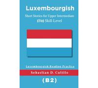 Luxembourgish Short Stories for Upper Intermediate (B2) Skill Level - Luxembourgish Reading Practice