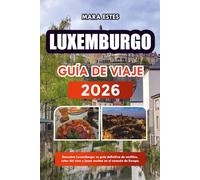 Luxemburgo: Descubra Luxemburgo: su guía definitiva de castillos, rutas del vino y joyas ocultas en el corazón de Europa.