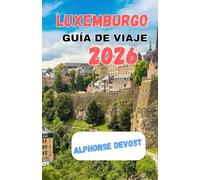 LUXEMBURGO GUÍA DE VIAJE 2026