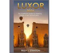 Luxor 2026: The Complete Guide to Temples, Tombs & Nile Adventures
