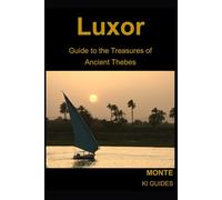 Luxor: Guide to the Treasures of Ancient Thebes