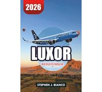LUXOR REISEFÜHRER 2026: Top-Attraktionen, Nilkreuzfahrten und antike Wunder