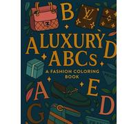 Luxury ABCs Coloring Book: Inspired by High-End Fashion & Design: Color Me Rich: A Luxury Coloring Book for Moms With Taste (and Toddlers)