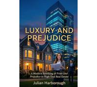 Luxury and Prejudice: A Modern Retelling of Pride and Prejudice in High-End Real Estate