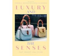 Luxury and the Senses: Past, Present, and Future
