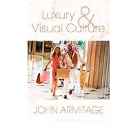 John Armitage Luxury and Visual Culture (Tascabile)