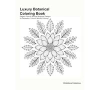 Luxury Botanical Coloring Book: Elegant Floral & Spiritual Botanical Designs for Relaxation, Focus & Mindful Coloring - 30 Premium Line Art Pages (8.5x11)