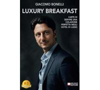 Luxury Breakfast: L’Arte Di Servire Una Colazione Perfetta Negli Hotel Di Lusso