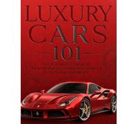 Luxury Cars 101: The Beginner’s Guide to Premium Brands, Advanced Features & Elite Driving Experience
