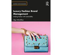 Luxury Fashion Brand Management: Unifying Fashion with Sustainability