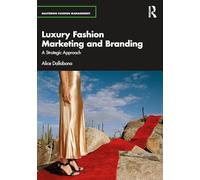 Luxury Fashion Marketing and Branding: A Strategic Approach