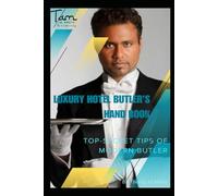 Luxury Hotel Butler Handbook: Top-Secret Tips of Modern Butler