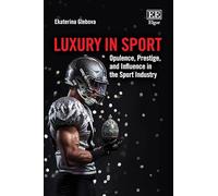 Luxury in Sport: Opulence, Prestige and Influence in the Sport Industry