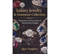Luxury Jewelry & Gemstone Collection - Volume 1: Diamonds, Precious Stones & Luxury Jewelry Designs