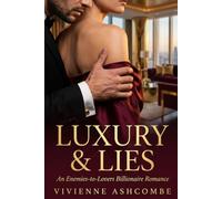 Luxury & Lies: An Enemies to Lovers Billionaire Romance