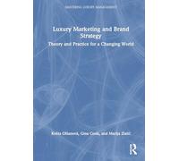 Luxury Marketing and Brand Strategy: Theory and Practice for a Changing World