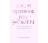 Luxury Notebook for Woman: Elegant lined journal for notes and ideas