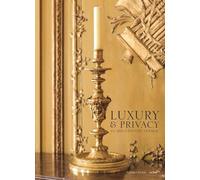Luxury & privacy in 18th century france: French art de vivre in the eighteenth c