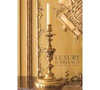 Luxury & privacy in 18th century france: French art de vivre in the eighteenth century