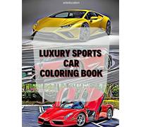 Luxury Sport Cars Coloring Book For Kids: Learning Painting with Luxury Sport Car Designs