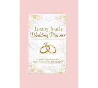 Luxury Touch Wedding Planner: Upscale Organizer with Decor, Vendor, Timeline & Emergency Kit