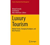 Luxury Tourism: Market Trends, Changing Paradigms, and Best Practices