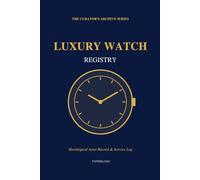 Luxury Watch Registry: Horological Asset Record & Service Log | The Curator's Archive Series