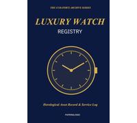 Luxury Watch Registry: Horological Asset Record & Service Log | The Curator's Archive Series