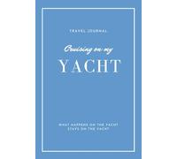 Luxury Yacht Travel Journal Planner (6x9, 120 pages) Minimalist Ocean Cruise Diary Notebook for Island Hopping, Women, Vacations, Elegant Stationery Gift (Yacht Life Series #1)
