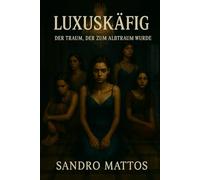 Luxuskäfig: Der Traum, der zum Albtraum wurde